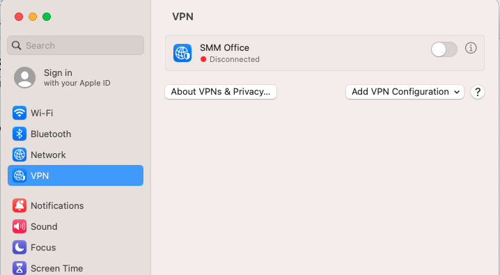 Q Search 
0 
Sign in 
with your Apple ID 
Wi-Fi 
O Bluetooth 
Network 
VPN 
VPN 
o 
SMM Office 
Disconnected 
About VPNs & Privacy... 
Add 