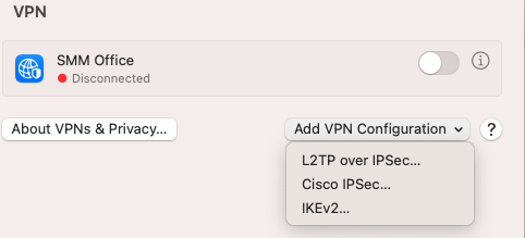 VPN 
SMM Office 
• Disconnected 
About VPNs & Privacy... 
Add VPN confi, 
L2TP over IPS 